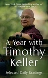 Timothy Keller - A Year with Timothy Keller - Selected Daily Readings.