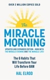 Hal Elrod - The Miracle Morning (Updated and Expanded Edition) - The 6 Habits That Will Transform Your Life Before 8AM.