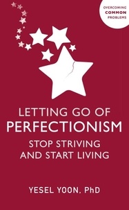 Yesel Yoon - Letting Go of Perfectionism - Stop Striving and Start Living.