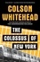 Colson Whitehead - Colossus of New York.