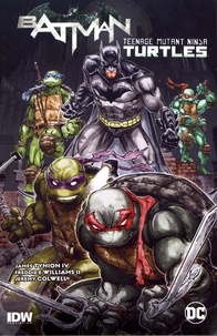 James Tynion et Freddie E. Williams II - Batman/Teenage Mutant Ninja Turtles Tome 1 : .