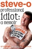 Stephen Steve-O Glover et David Peisner - Professional Idiot - A Memoir.