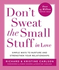 Richard Carlson et Kristine Carlson - Don't Sweat the Small Stuff in Love - Simple Ways to Nurture and Strengthen Your Relationships.
