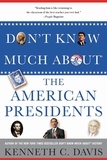 Kenneth C. Davis - Don't Know Much About® the American Presidents.
