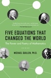 Michael Guillen - Five Equations That Changed the World - The Power and Poetry of Mathematics.