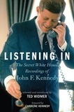 Ted Widmer et Caroline Kennedy - Listening In - The Secret White House Recordings of John F. Kennedy.