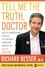 Richard Besser - Tell Me the Truth, Doctor - Easy-to-Understand Answers to Your Most Confusing and Critical Health Questions.