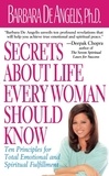 Barbara De Angelis - Secrets About Life Every Woman Should Know - Ten Principles for Total Emotional and Spiritual Fulfillment.