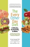 Krista Varady - The Every-Other-Day Diet - The Diet That Lets You Eat All You Want (Half the Time) and Keep the Weight Off.