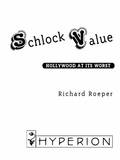 Richard Roeper - Schlock Value - Hollywood at Its Worst.