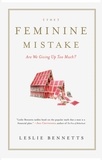 Leslie Bennetts - The Feminine Mistake - Are We Giving Up Too Much?.