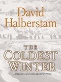 David Halberstam - The Coldest Winter - America and the Korean War.