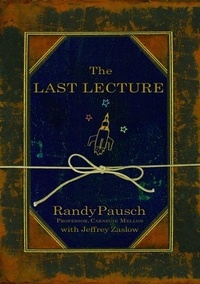 Randy Pausch et Jeffrey Zaslow - The Last Lecture.