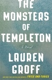 Lauren Groff - The Monsters of Templeton.