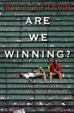 Will Leitch - Are We Winning? - Fathers and Sons in the New Golden Age of Baseball.