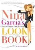 Nina Garcia et Ruben Toledo - Nina Garcia's Look Book - What to Wear for Every Occasion.