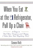 Geneen Roth - When You Eat at the Refrigerator, Pull Up a Chair - 50 Ways to Feel Thin, Gorgeous, and Happy (When You Feel Anything But).