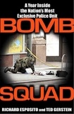 Richard Esposito - Bomb Squad - A Year Inside the Nation's Most Exclusive Police Unit.