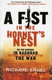 Richard Engel - A Fist in the Hornet's Nest - On the Ground in Baghdad Before, During &amp; After the War.