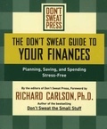 The Don't Sweat Guide to Your Finances - Planning, Saving, and Spending Stress-Free.