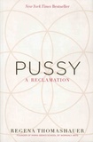Regena Thomashauer - Pussy - A Reclamation.