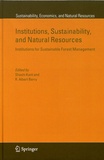 Shashi Kant et R. Albert Berry - Institutions, Sustainability, and Natural Resources - Institutions for Sustainable Forest Management.