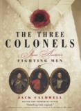 Jack Caldwell - The Three Colonels - Jane Austen's Fighting Men.