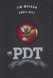 Jim Meehan et Chris Gall - The PDT Cocktail Book - The Complete Bartender's Guide from the Celebrated Speakeasy.