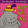 Julia Donaldson et Nick Sharratt - Hippo Has a Hat.