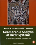 Kirstie A. Fryirs et Gary L. Brierley - Geomorphic Analysis of River Systems - An Approach to Reading the Landscape.