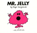 Roger Hargreaves - Mr. Jelly.
