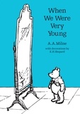 A. A. Milne et E. H. Shepard - When We Were Very Young.