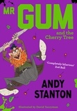 Andy Stanton et David Tazzyman - Mr Gum and the Cherry Tree.