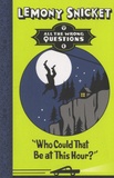 Lemony Snicket - Who Could That Be at This Hour ? - All the Wrong Questions.