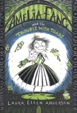 Laura Ellen Anderson - Amelia Fang and the Trouble With Toads.