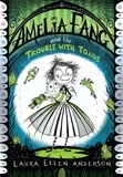 Laura Ellen Anderson - Amelia Fang and the Trouble with Toads.