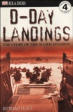Richard Platt - D-Day Landings - The Story of the Allied Invasion.