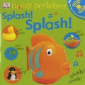 Dawn Sirett - Noisy Peekaboo ! - Splash ! Splash !.