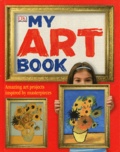  Dorling Kindersley - My Art Book - Amazing art projects inspired by masterpieces.
