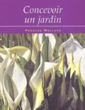 Frances Welland - Concevoir un jardin.