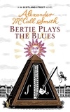 Alexander McCall Smith - Bertie Plays the Blues.