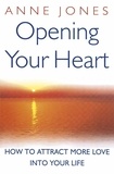 Anne Jones - Opening Your Heart - How to attract more love into your life.