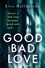 Lisa Ballantyne - Good Bad Love - From the Richard &amp; Judy Book Club bestselling author of The Guilty One.