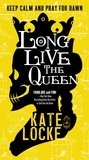 Kate Locke - Long Live the Queen - Book 3 of the Immortal Empire.
