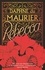 Daphné Du Maurier et Sally Beauman - Rebecca - The bestselling classic and unforgettable gothic thriller.