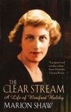 Marion Shaw - The Clear Stream - The Life of Winifred Holtby.