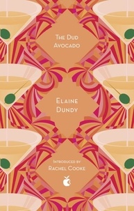 Elaine Dundy et Rachel Cooke - The Dud Avocado.