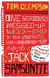 Tom Clempson - One Seriously Messed-Up Weekend - In the Otherwise Un-Messed-Up Life of Jack Samsonite.