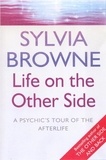 Sylvia Browne - Life On The Other Side - A psychic's tour of the afterlife.