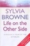 Sylvia Browne - Life On The Other Side - A psychic's tour of the afterlife.